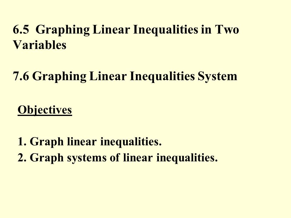 6. 5 Graphing Linear Inequalities in Two Variables 7