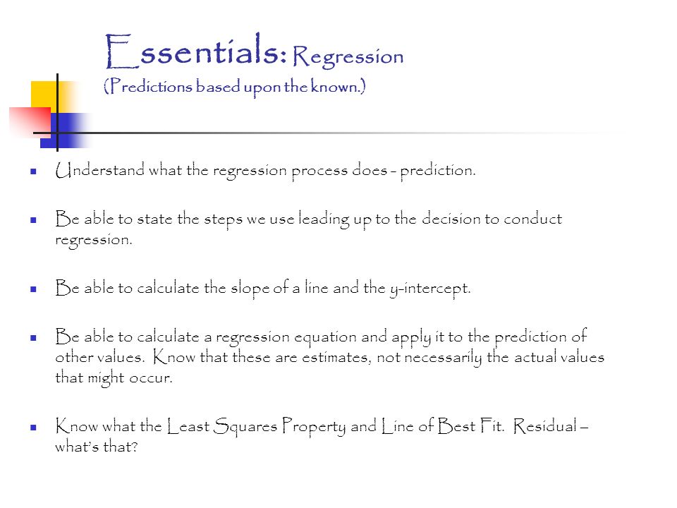 Essentials: Regression (Predictions based upon the known.)