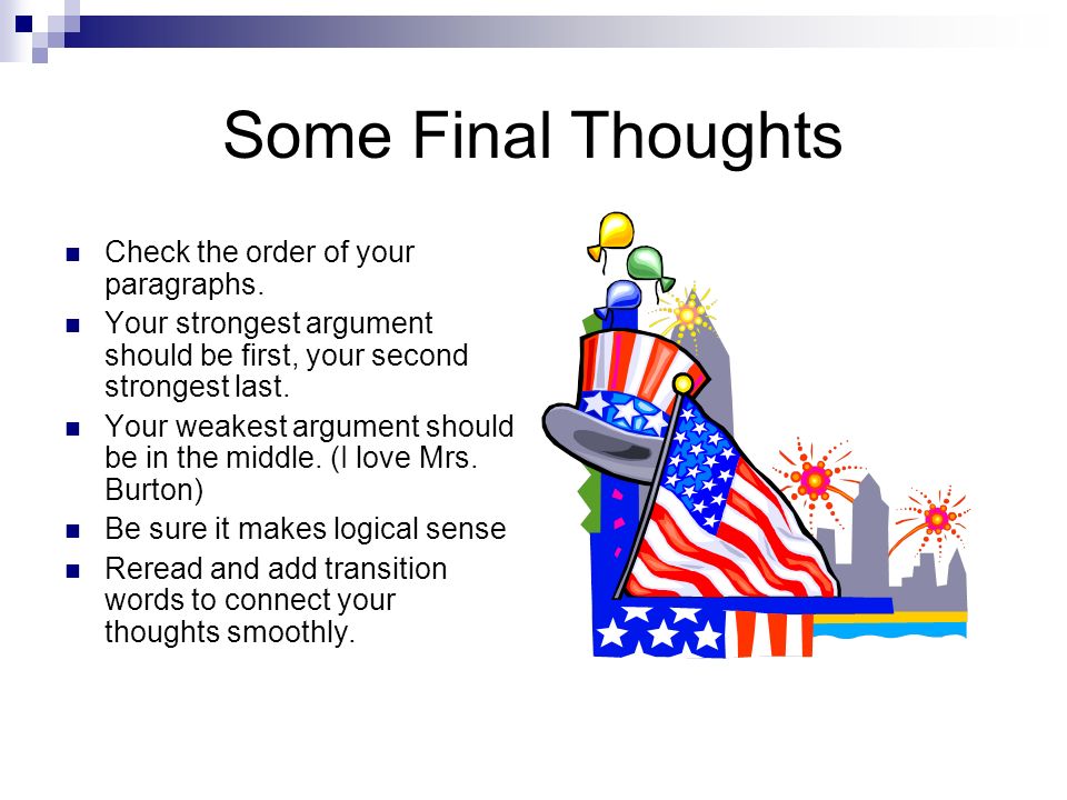 Some Final Thoughts Check the order of your paragraphs.
