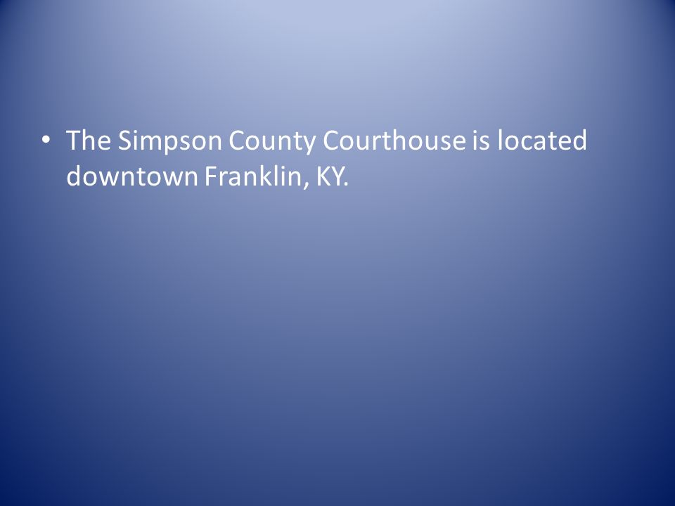The Simpson County Courthouse is located downtown Franklin, KY.