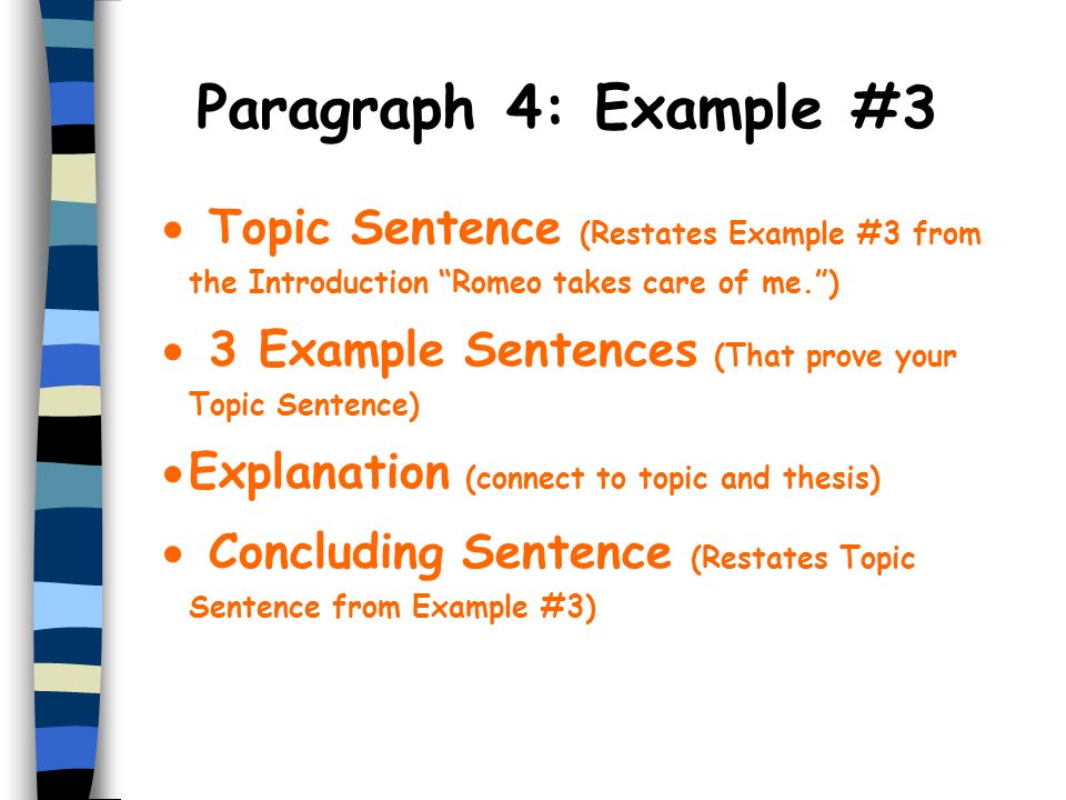 Paragraph 4: Example #3 Topic Sentence (Restates Example #3 from the Introduction Romeo takes care of me. )