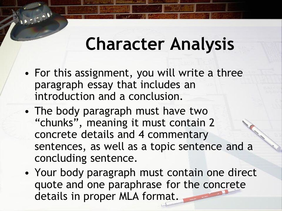 Character Analysis For this assignment, you will write a three paragraph essay that includes an introduction and a conclusion.
