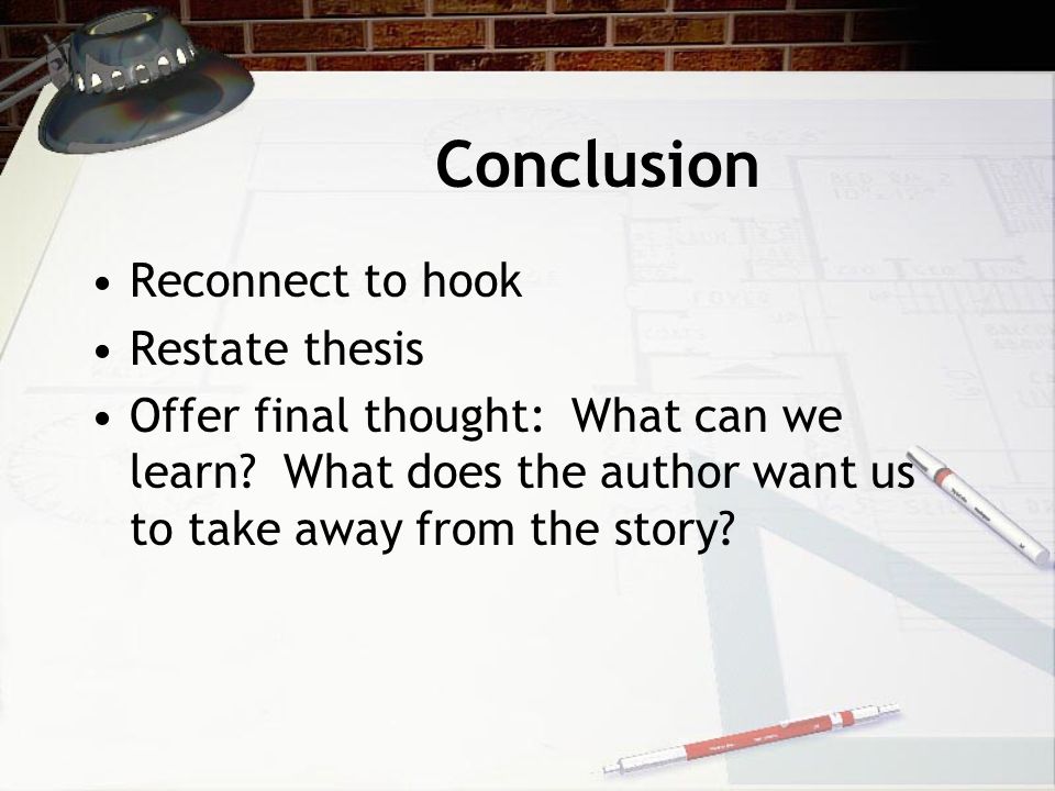 Conclusion Reconnect to hook Restate thesis