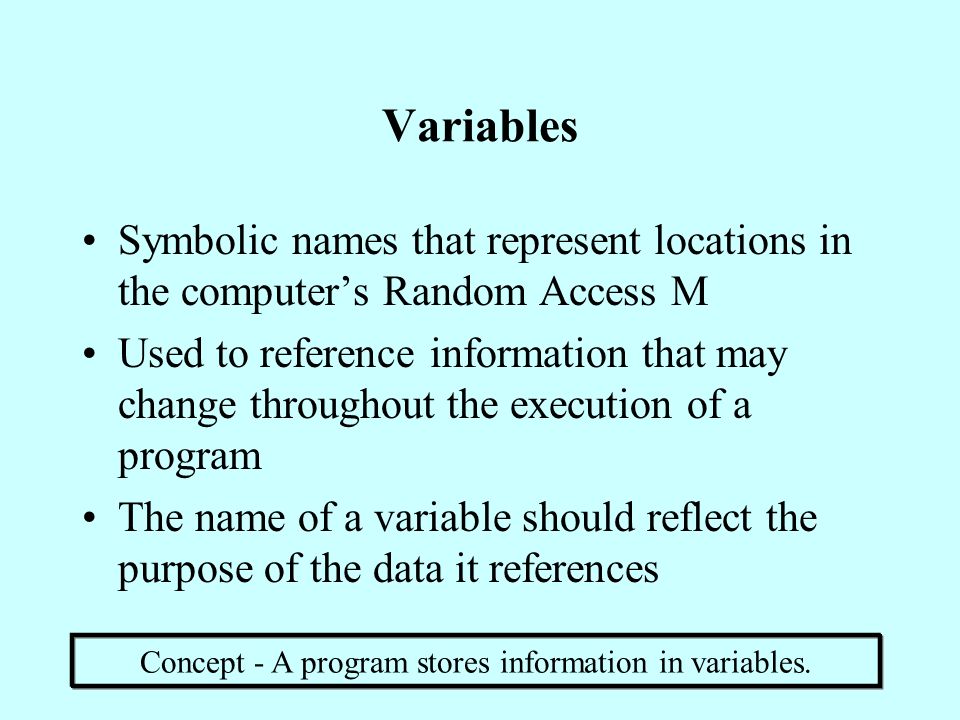 Concept - A program stores information in variables.