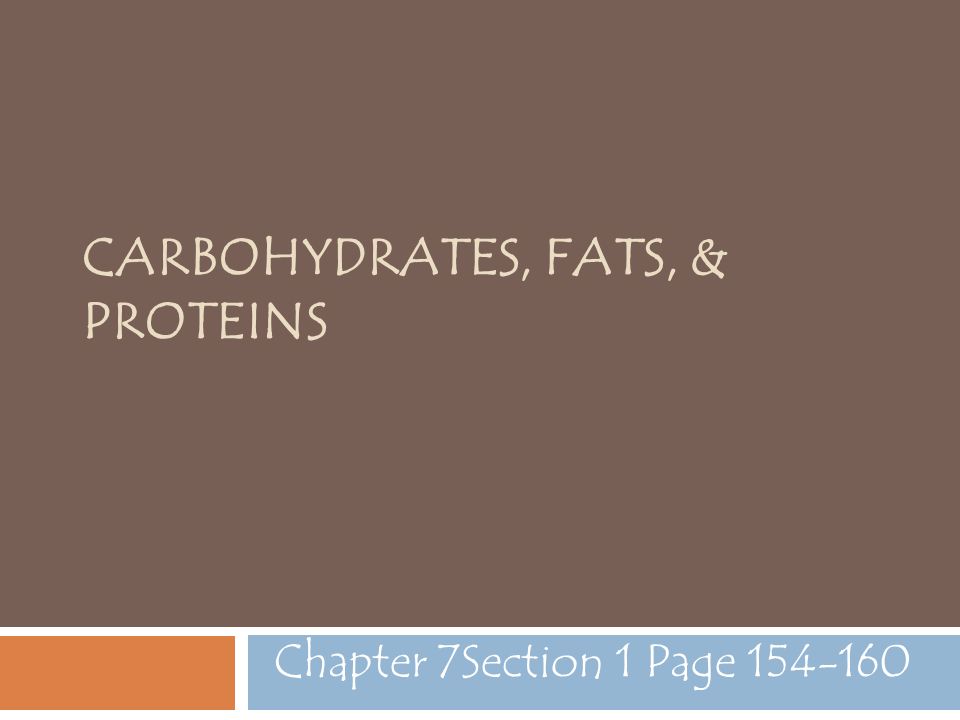 Carbohydrates, Fats, & Proteins
