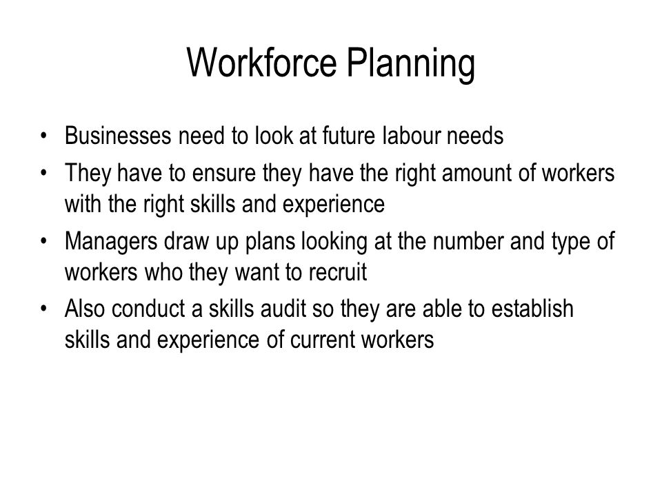 Workforce Planning Businesses need to look at future labour needs