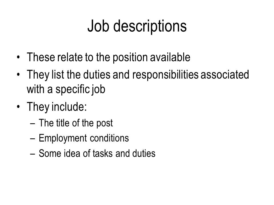 Job descriptions These relate to the position available