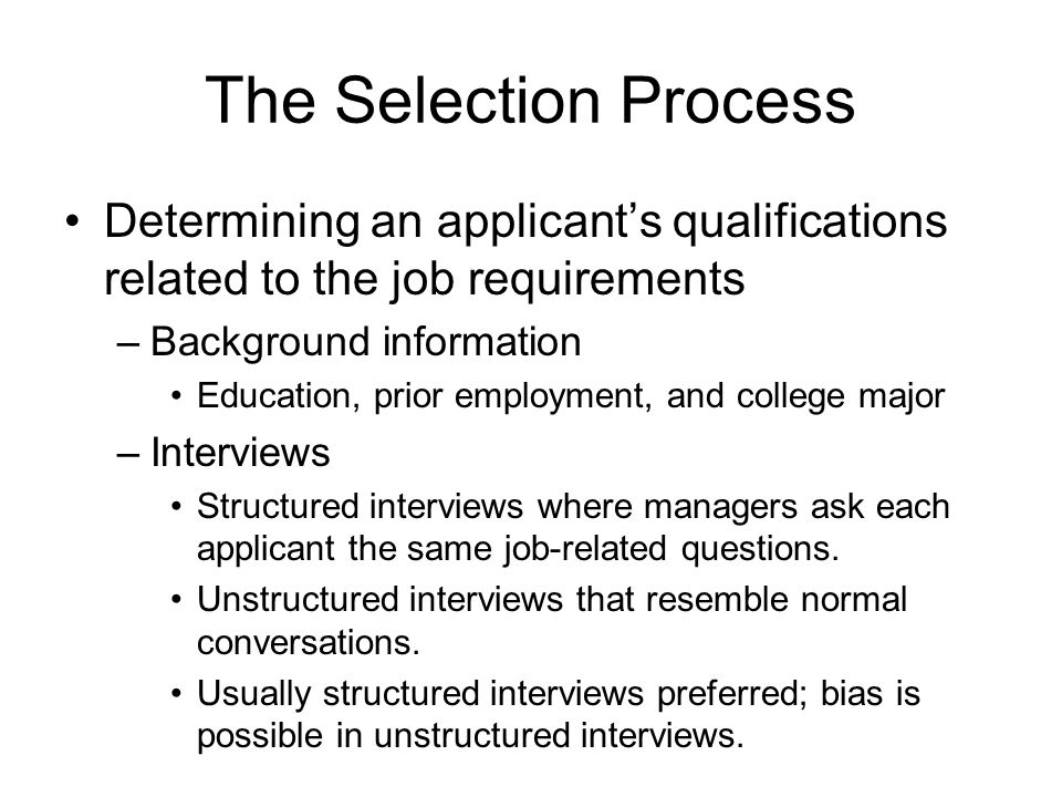The Selection Process Determining an applicant’s qualifications related to the job requirements. Background information.