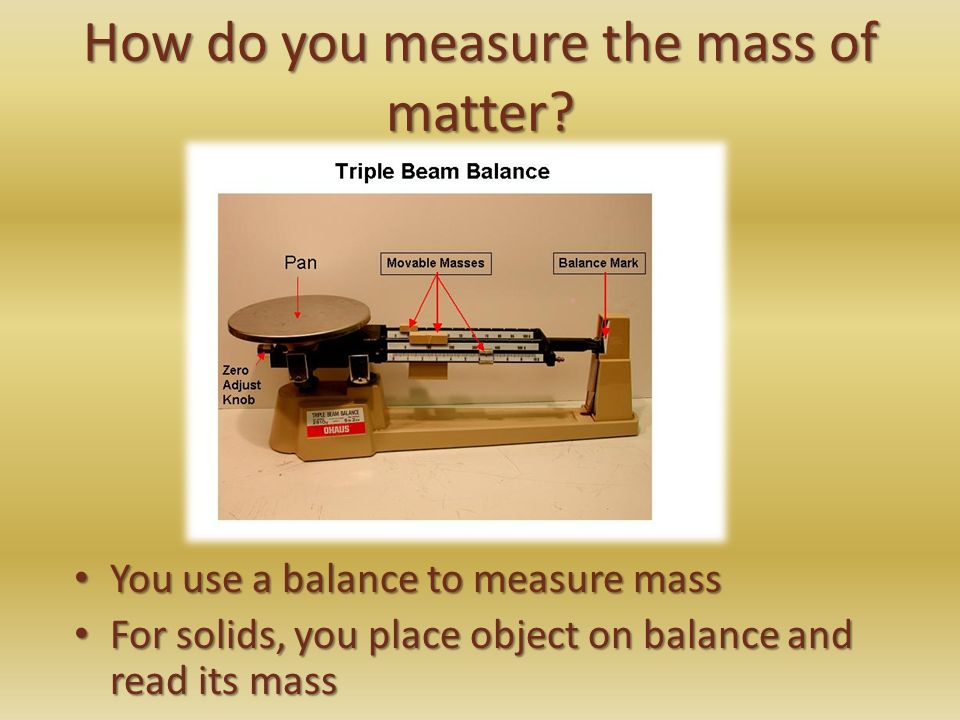 How do you measure the mass of matter