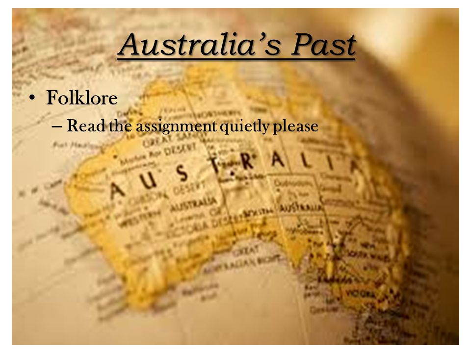 Australia’s Past Folklore Read the assignment quietly please