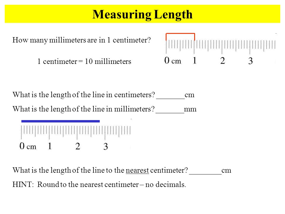 1 centimeter = 10 millimeters
