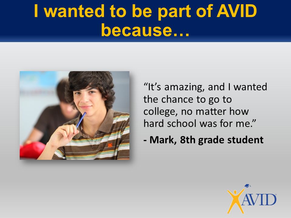 I wanted to be part of AVID because…
