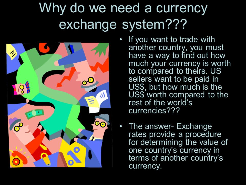 Why do we need a currency exchange system