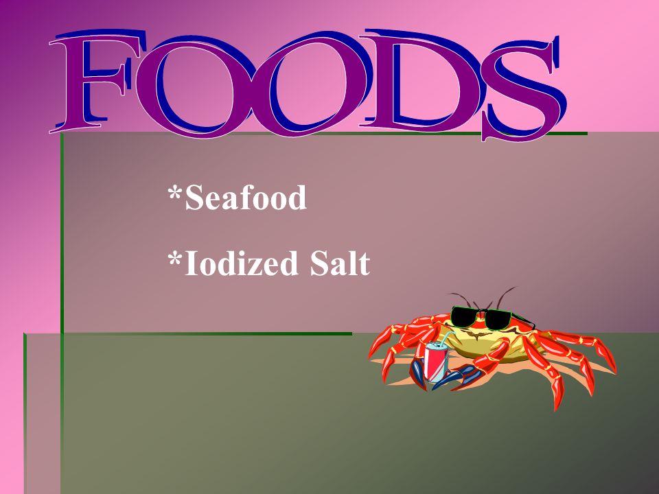 FOODS *Seafood *Iodized Salt