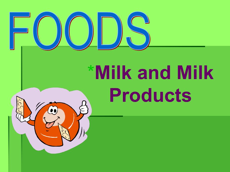 *Milk and Milk Products