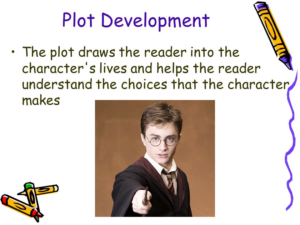 Plot Development The plot draws the reader into the character s lives and helps the reader understand the choices that the character makes.
