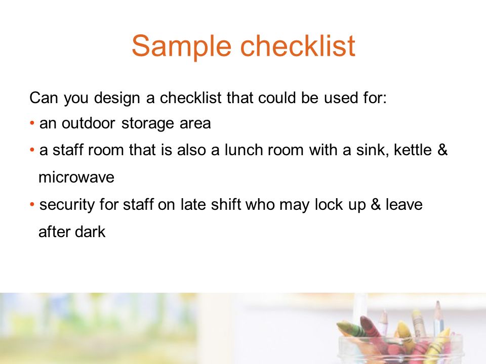 Sample checklist Can you design a checklist that could be used for: