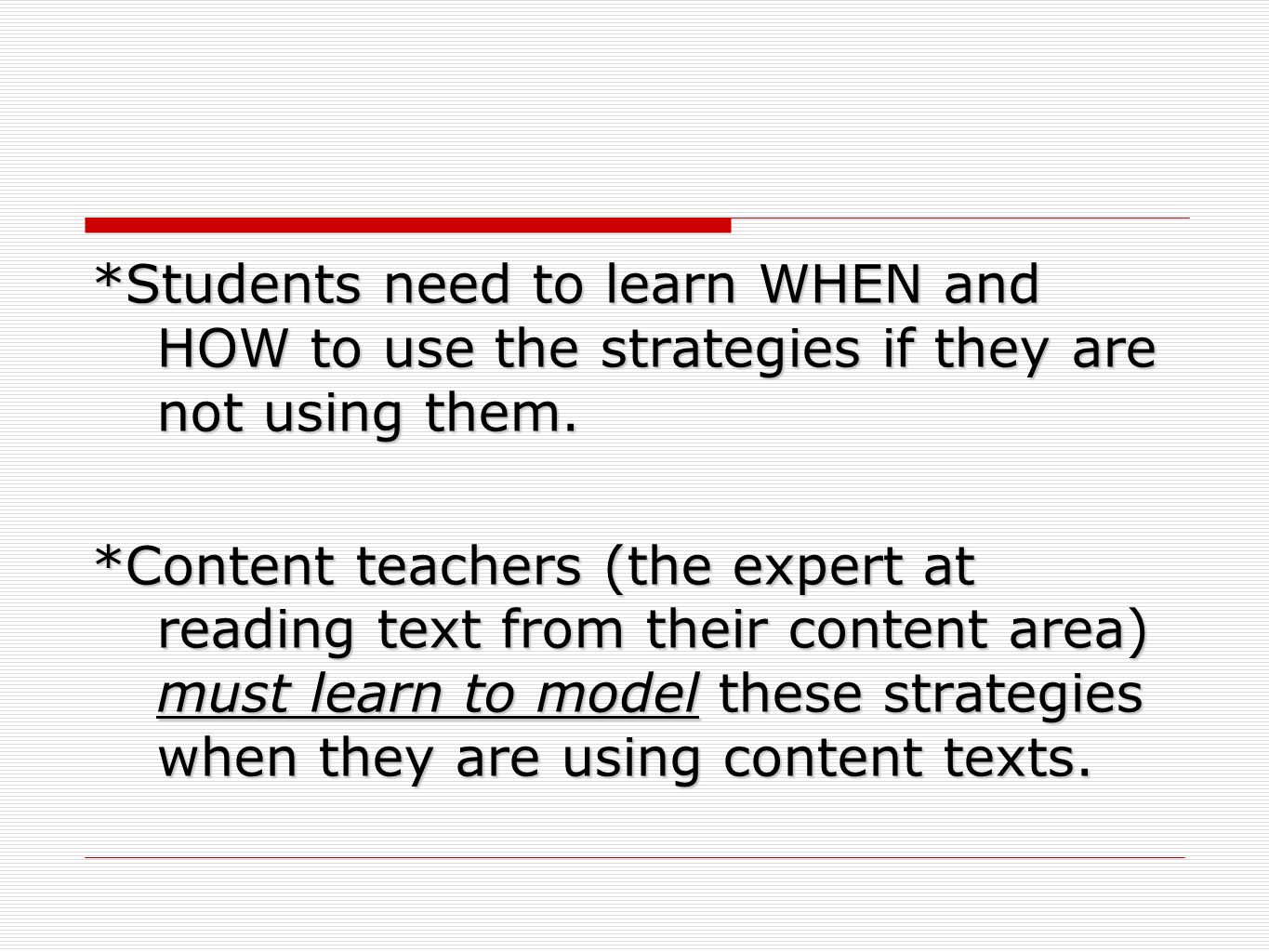 *Students need to learn WHEN and HOW to use the strategies if they are not using them.