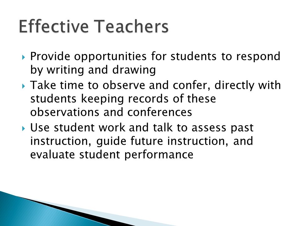 Effective Teachers Provide opportunities for students to respond by writing and drawing.
