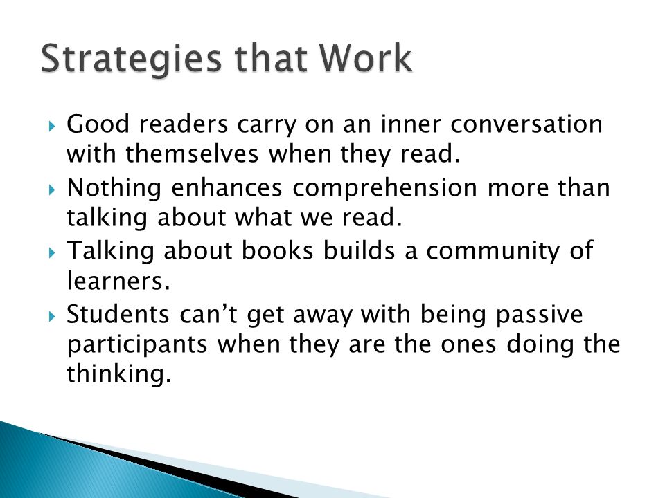 Strategies that Work Good readers carry on an inner conversation with themselves when they read.
