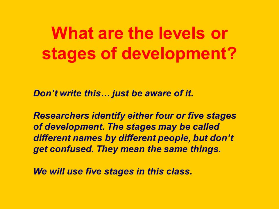 What are the levels or stages of development