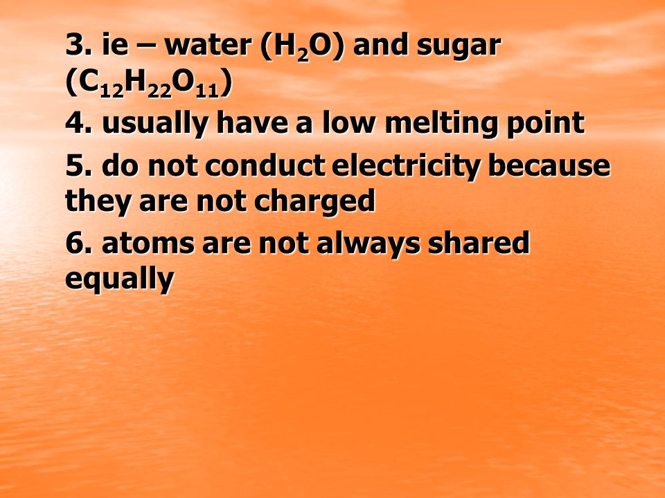 3. ie – water (H2O) and sugar (C12H22O11)