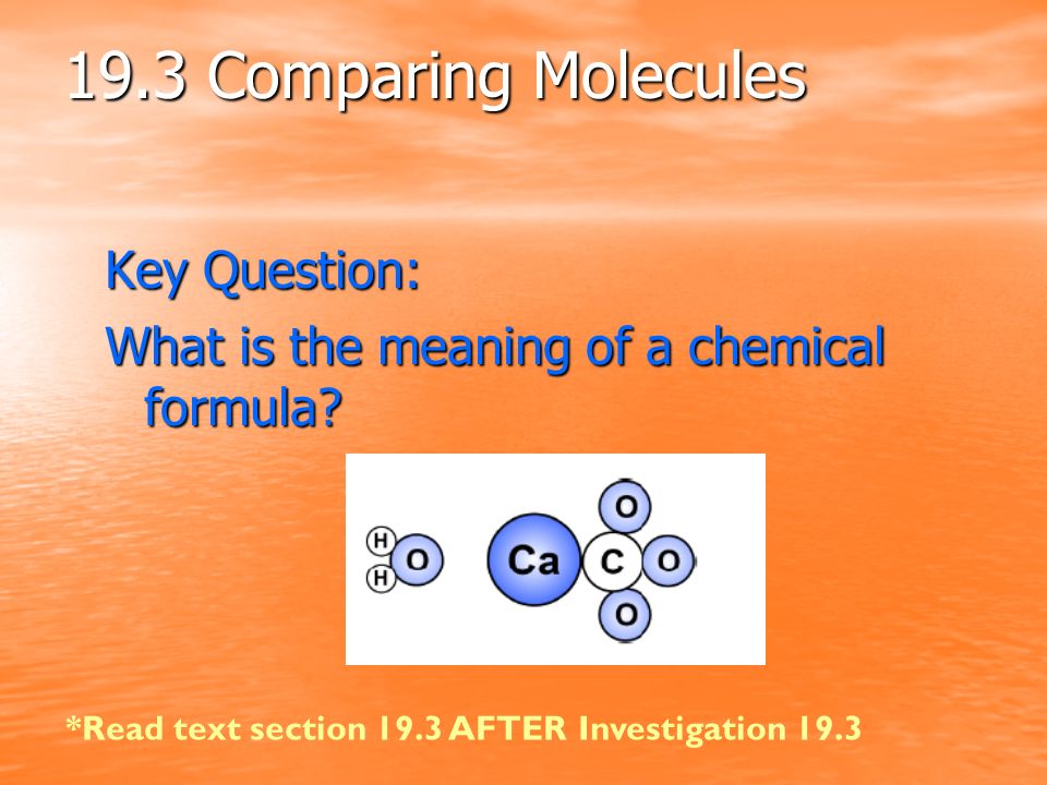 19.3 Comparing Molecules Key Question: