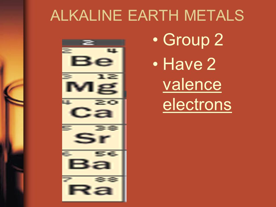 Have 2 valence electrons