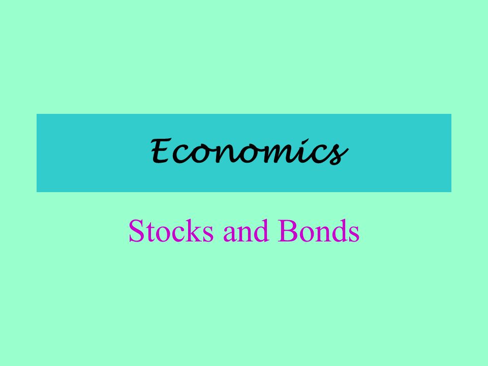 Economics Stocks and Bonds