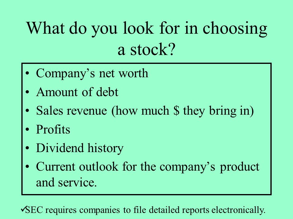 What do you look for in choosing a stock