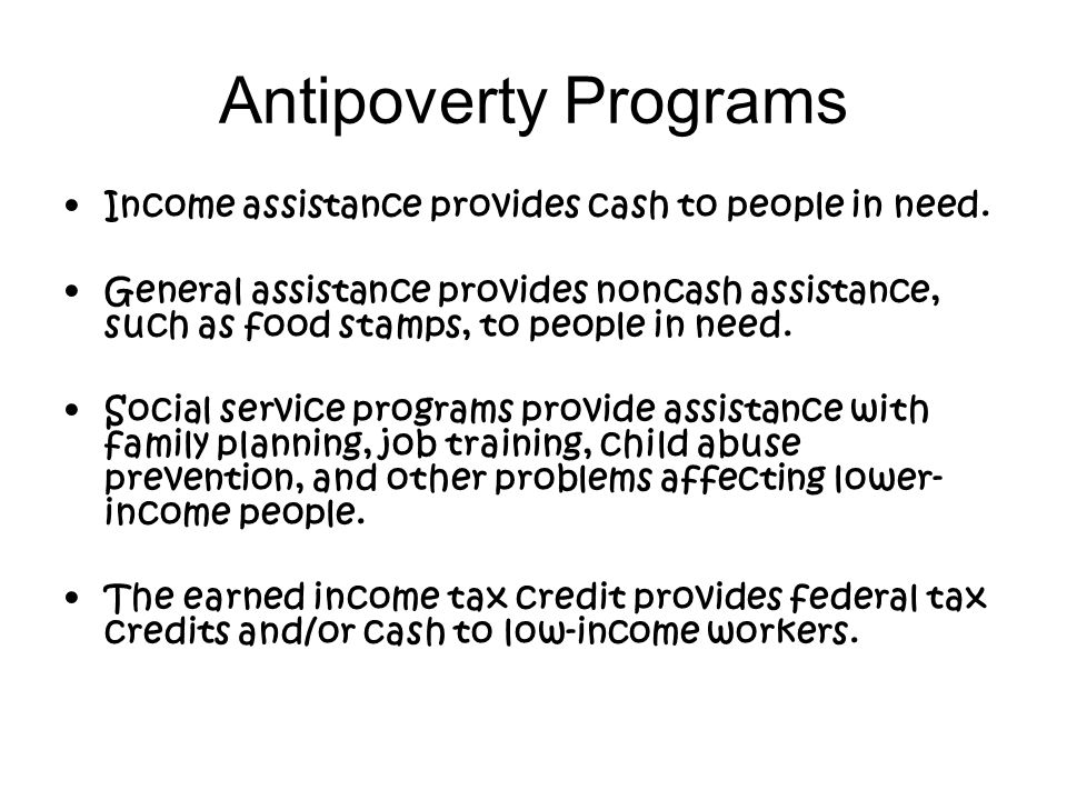 Antipoverty Programs Income assistance provides cash to people in need.