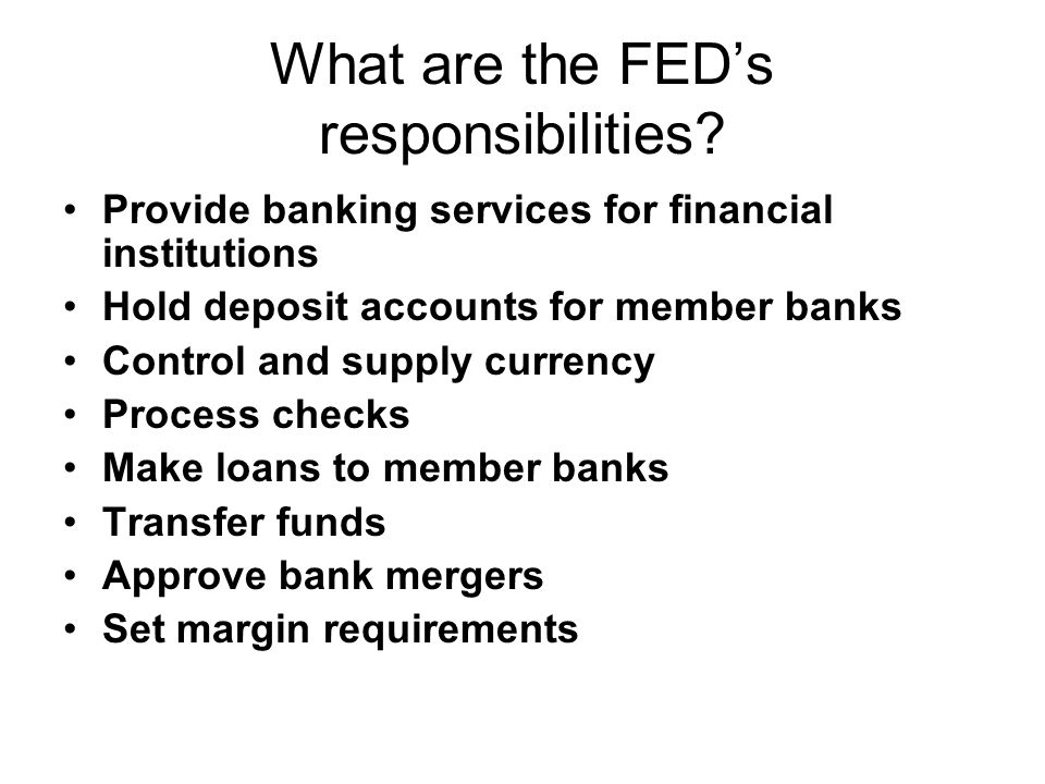 What are the FED’s responsibilities