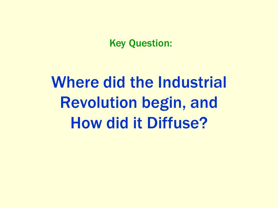 Where did the Industrial Revolution begin, and How did it Diffuse