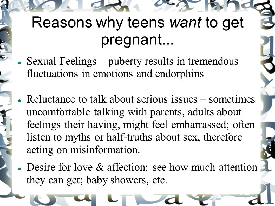 Reasons why teens want to get pregnant...
