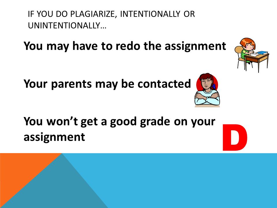 If you do plagiarize, intentionally or unintentionally…