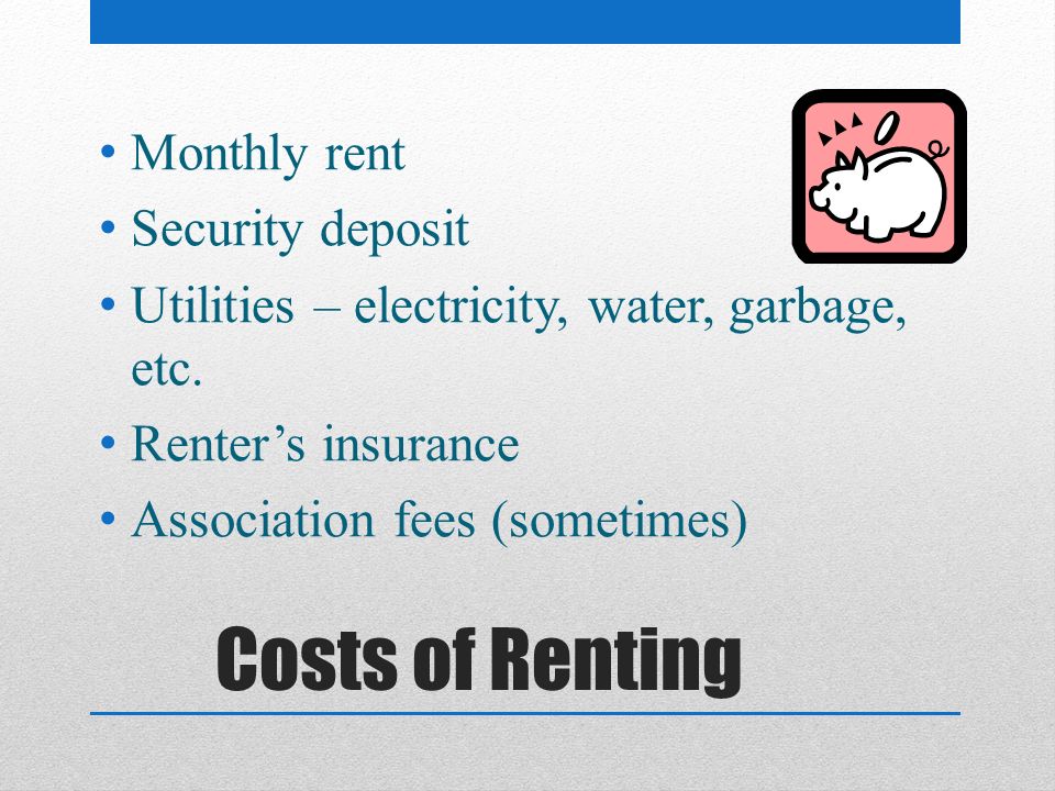 Costs of Renting Monthly rent Security deposit