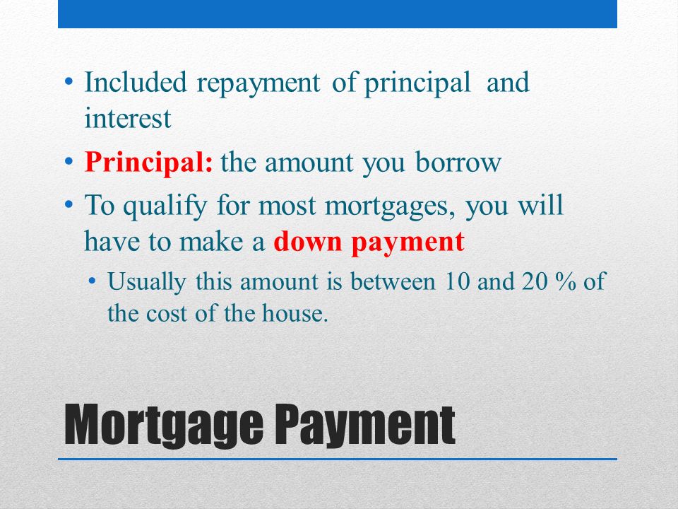 Mortgage Payment Included repayment of principal and interest
