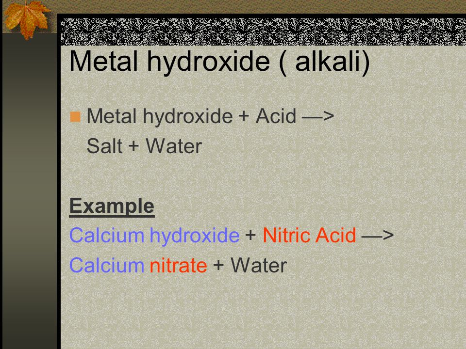 Metal hydroxide ( alkali)