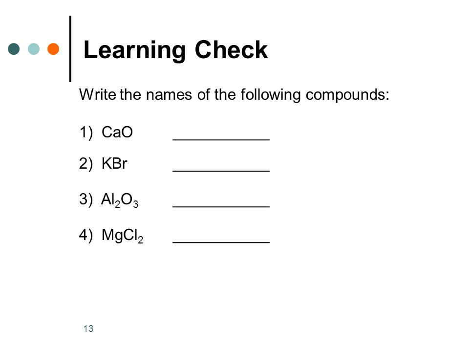 Learning Check Write the names of the following compounds: