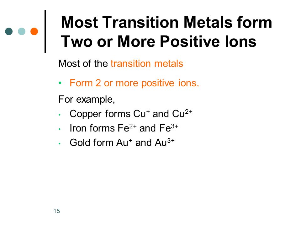 Most Transition Metals form Two or More Positive Ions