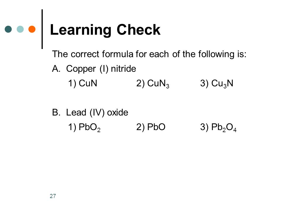 Learning Check The correct formula for each of the following is: