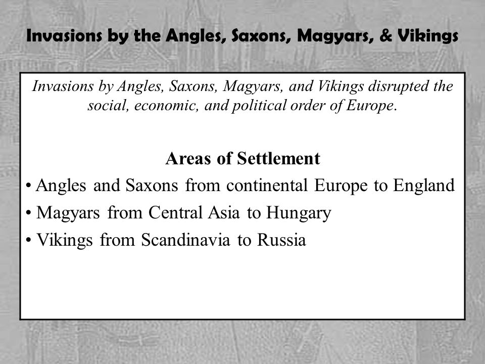 Invasions by the Angles, Saxons, Magyars, & Vikings
