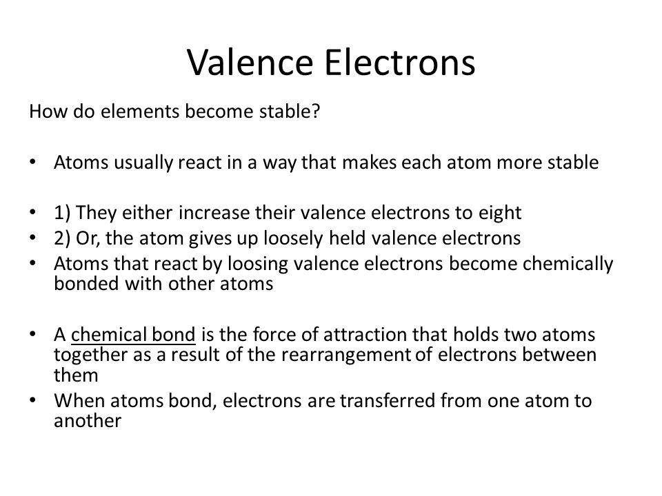 Valence Electrons How do elements become stable