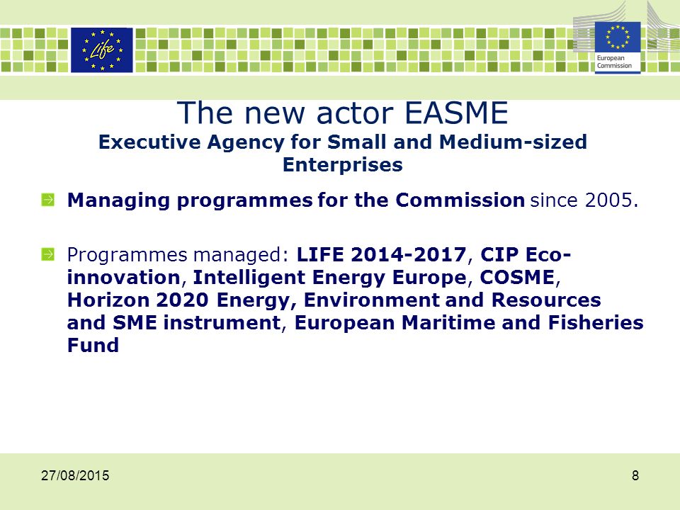 20/04/2017 The new actor EASME Executive Agency for Small and Medium-sized Enterprises. Managing programmes for the Commission since