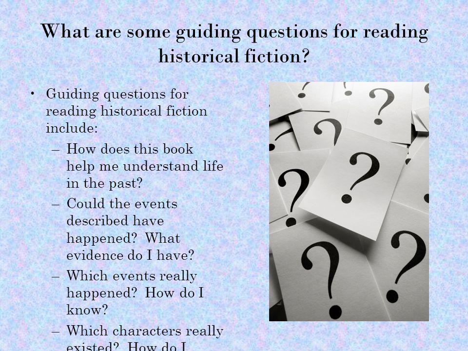 What are some guiding questions for reading historical fiction