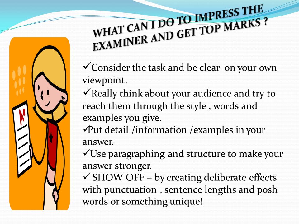 WHAT CAN I DO TO IMPRESS THE EXAMINER AND GET TOP MARKS