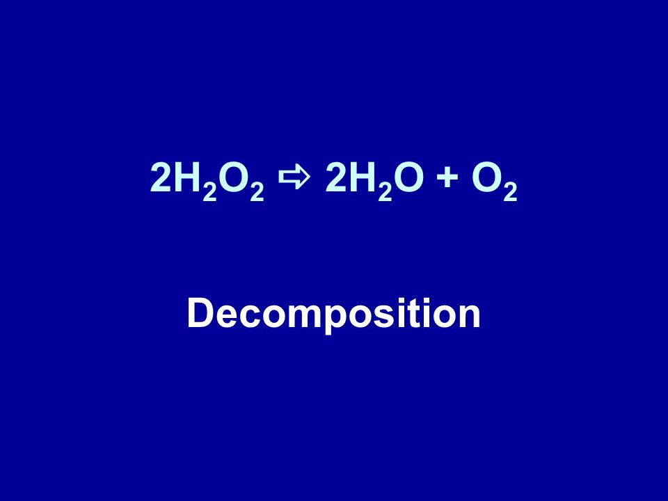 2H2O2 a 2H2O + O2 Decomposition