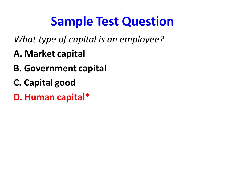 Sample Test Question What type of capital is an employee