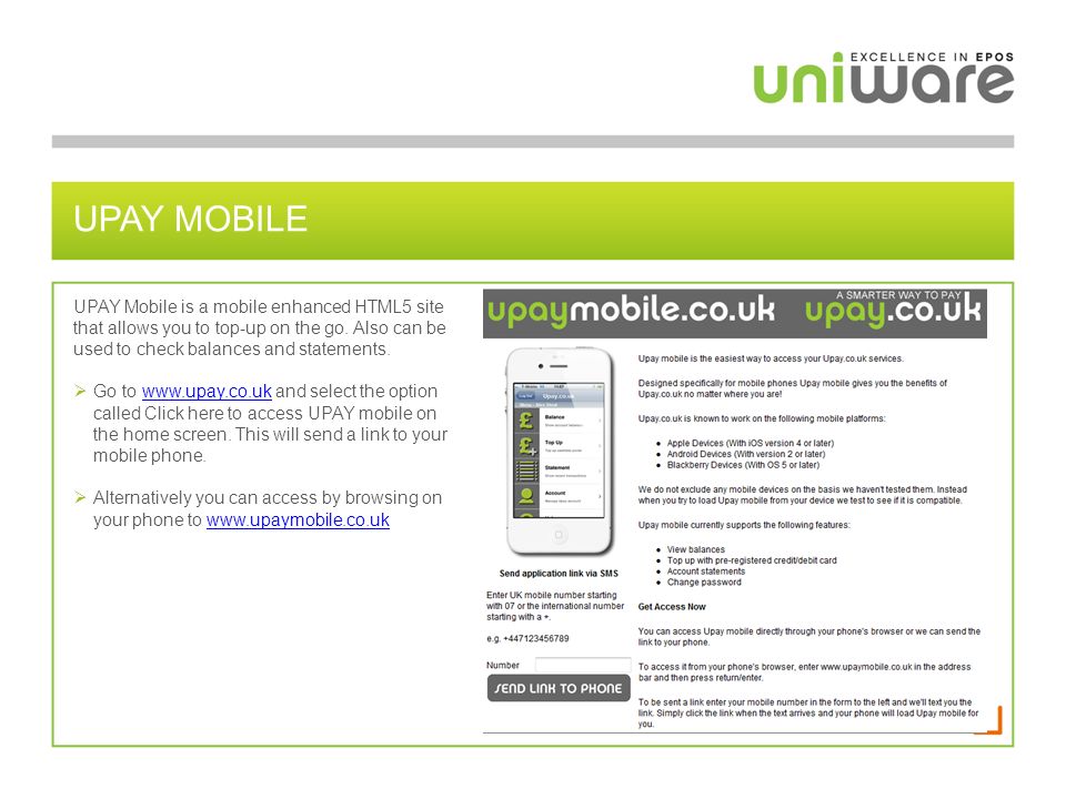 UPAY MOBILE UPAY Mobile is a mobile enhanced HTML5 site that allows you to top-up on the go. Also can be used to check balances and statements.