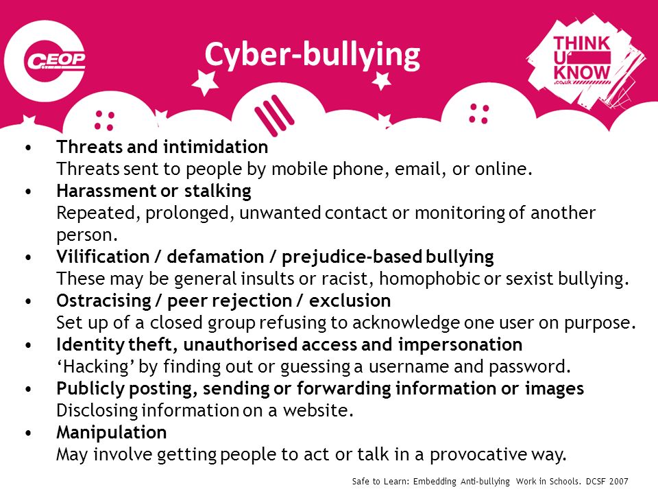 Cyber-bullying Threats and intimidation Threats sent to people by mobile phone,  , or online.